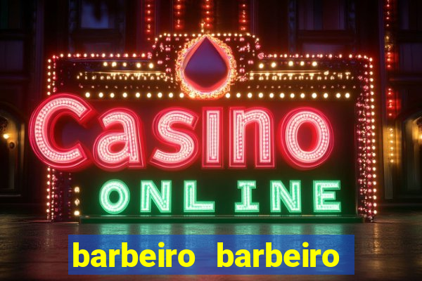 barbeiro barbeiro barbeiro bicho significado espiritual