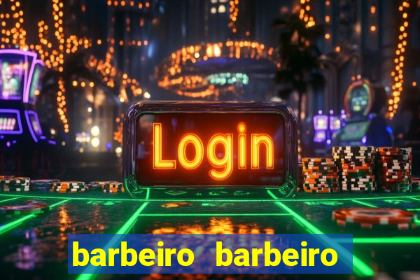 barbeiro barbeiro barbeiro bicho significado espiritual