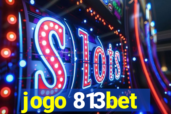jogo 813bet
