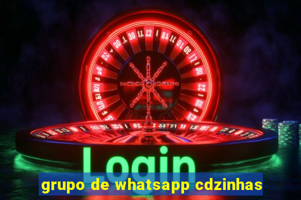 grupo de whatsapp cdzinhas