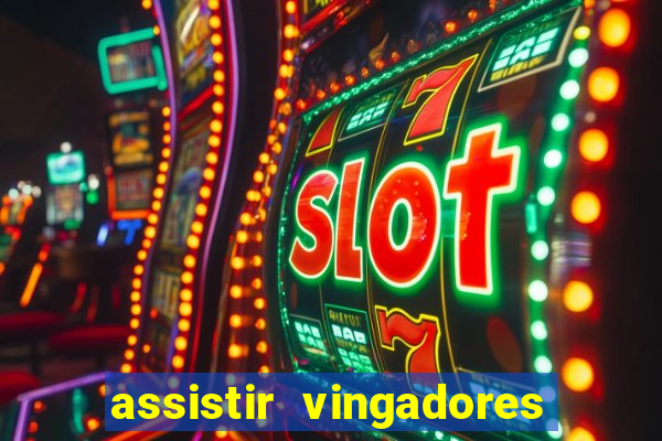 assistir vingadores ultimato filme completo dublado