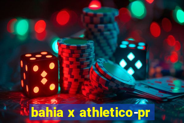 bahia x athletico-pr