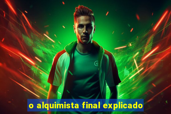 o alquimista final explicado