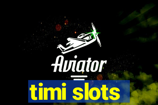 timi slots