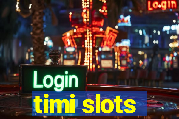 timi slots