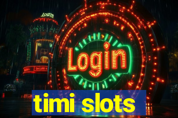 timi slots