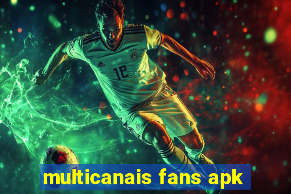 multicanais fans apk
