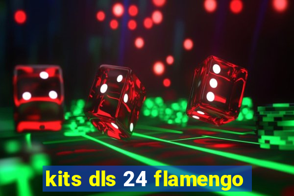kits dls 24 flamengo