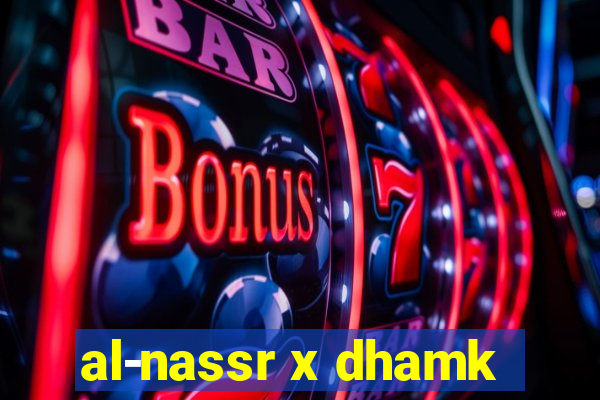 al-nassr x dhamk