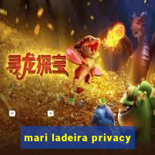 mari ladeira privacy