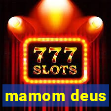 mamom deus
