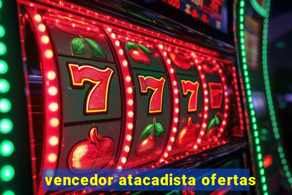 vencedor atacadista ofertas
