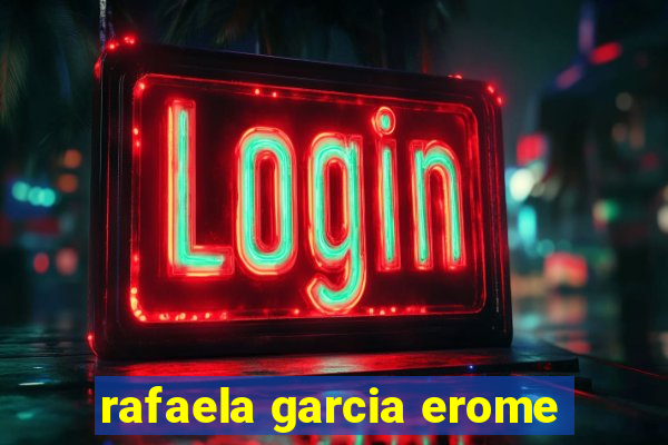 rafaela garcia erome