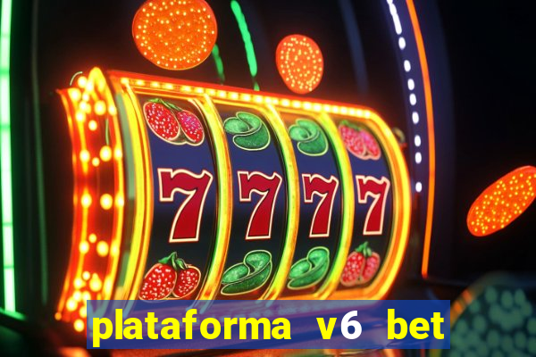 plataforma v6 bet paga mesmo