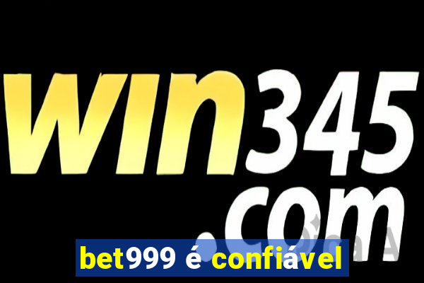 bet999 é confiável