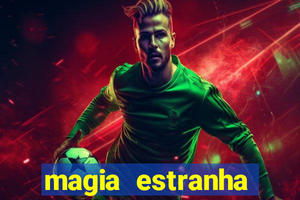magia estranha filme completo dublado