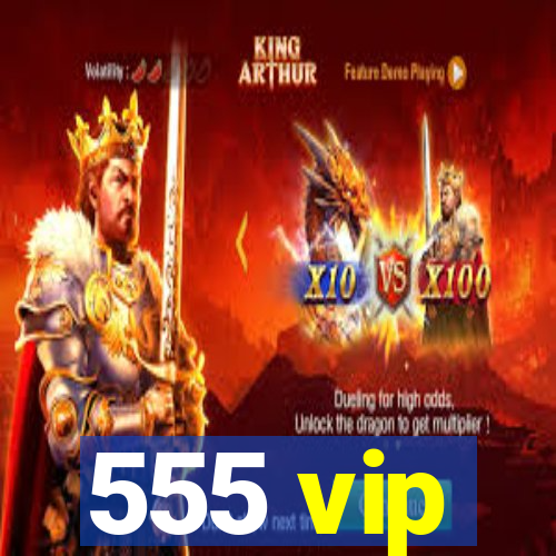 555 vip