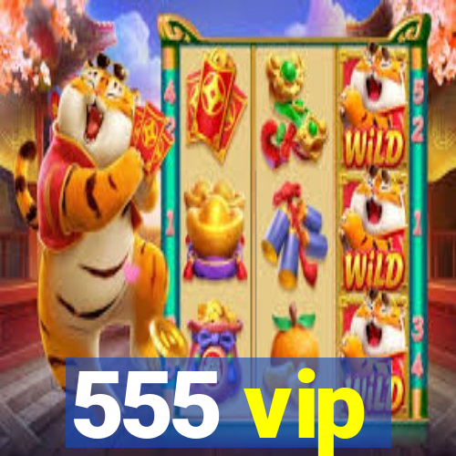 555 vip