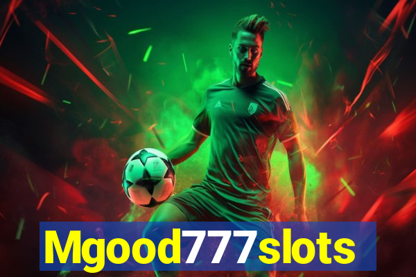 Mgood777slots