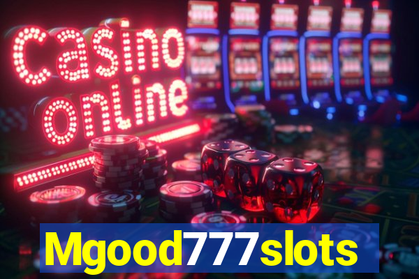 Mgood777slots