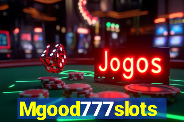 Mgood777slots
