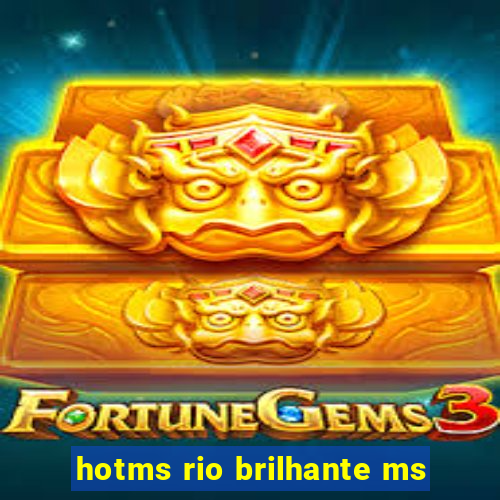 hotms rio brilhante ms