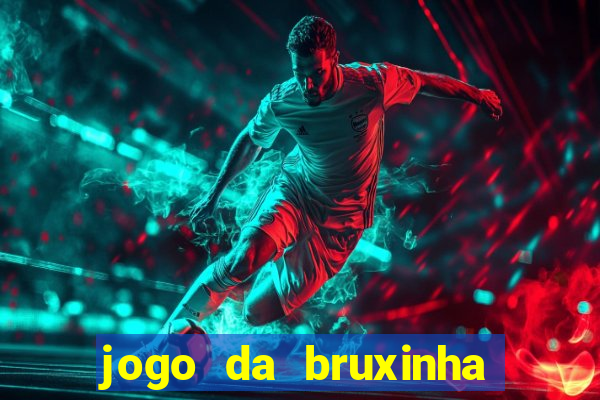 jogo da bruxinha ganhar dinheiro