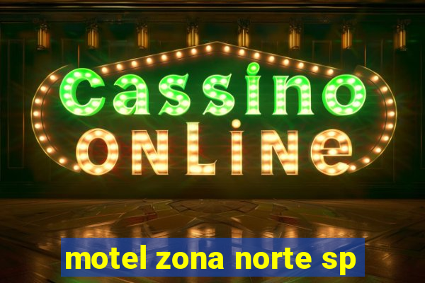 motel zona norte sp