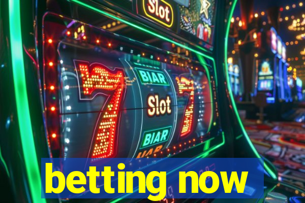 betting now
