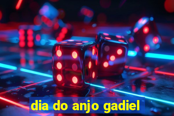 dia do anjo gadiel