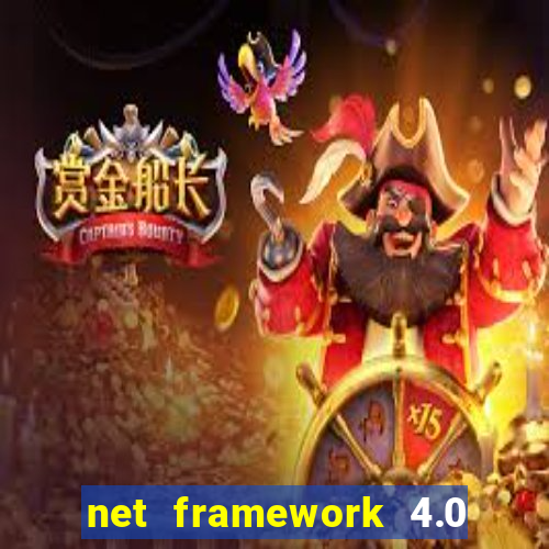 net framework 4.0 v 30319 windows 7 64 bit
