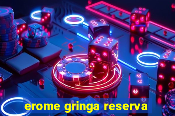 erome gringa reserva