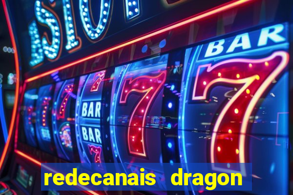 redecanais dragon ball z
