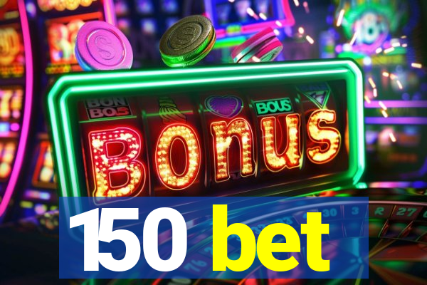 150 bet