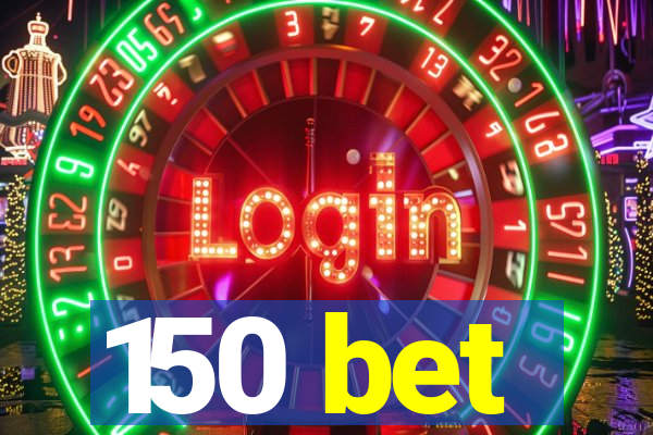 150 bet