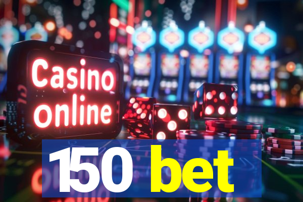 150 bet