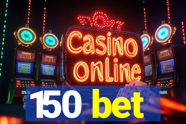 150 bet