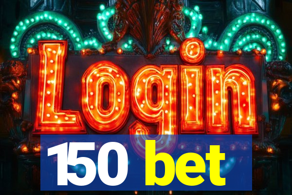 150 bet