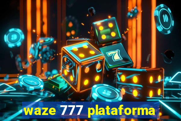 waze 777 plataforma
