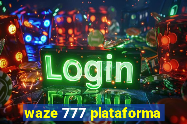 waze 777 plataforma