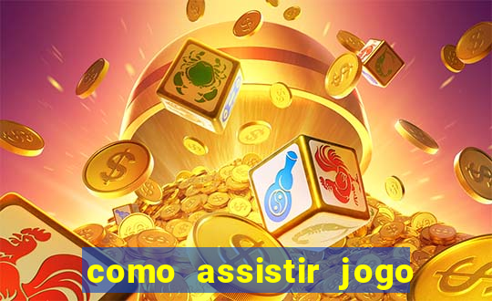 como assistir jogo sem delay