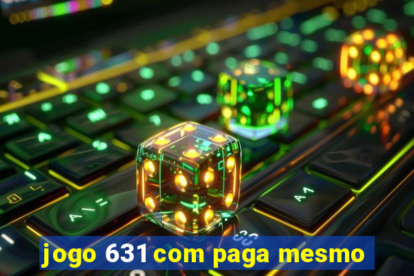 jogo 631 com paga mesmo