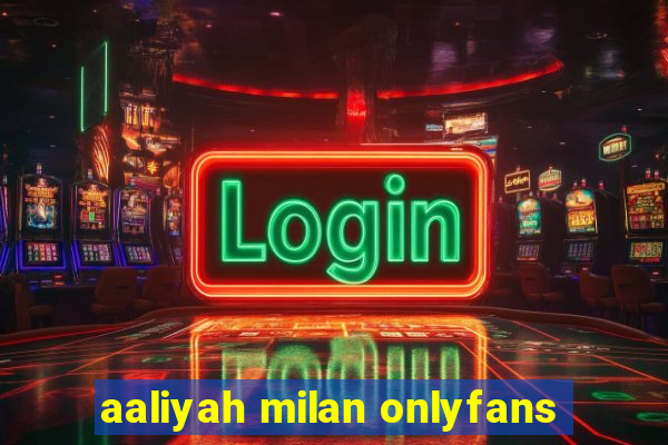 aaliyah milan onlyfans
