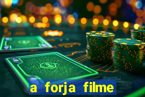 a forja filme completo dublado topflix