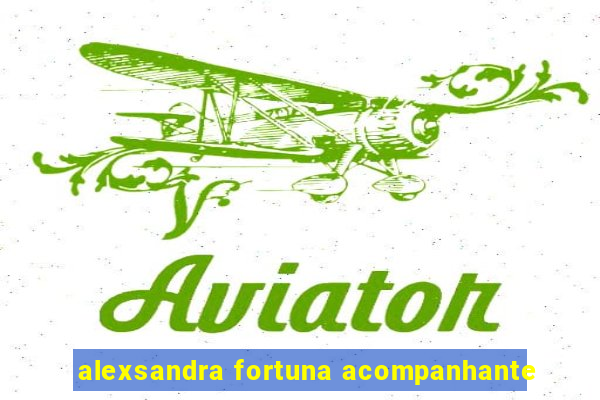 alexsandra fortuna acompanhante