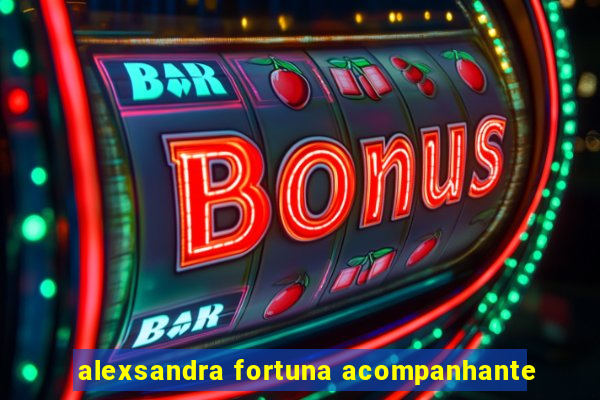 alexsandra fortuna acompanhante