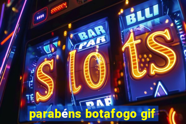 parabéns botafogo gif