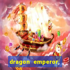 dragon emperor, martial god