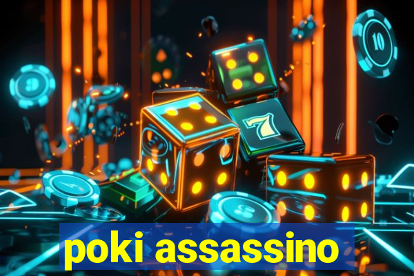 poki assassino