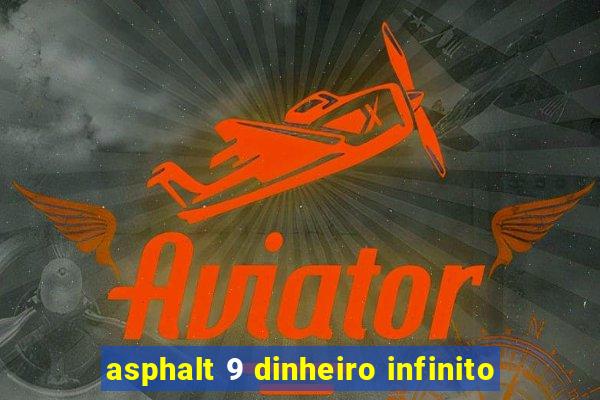asphalt 9 dinheiro infinito